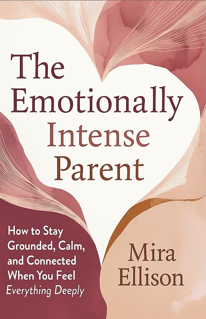 The Emotionally Intense Parent